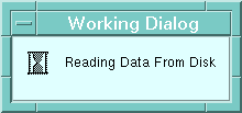 Figure 4-7 Working Dialog Box